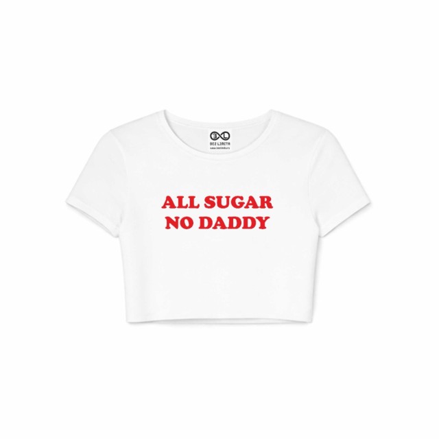 All Sugar No Daddy Crop Top