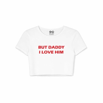BUT DADDY I LOVE HIM crop top 