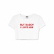 But Daddy I Love Him Crop Top
