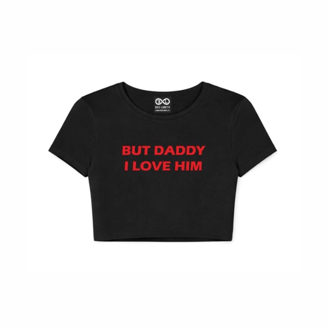 But Daddy I Love Him Crop Top