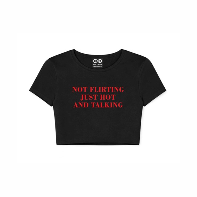 Not Flirting Just Hot Crop Top