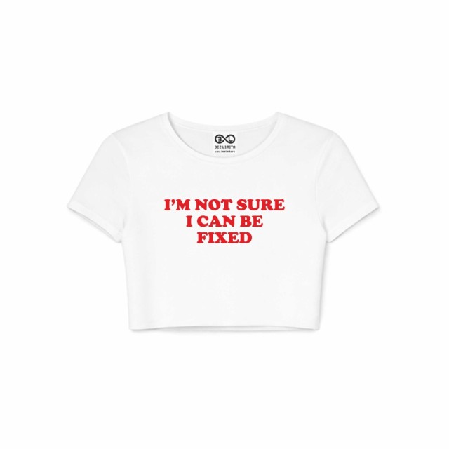 I M Not Sure I Can Be Fixed Crop Top
