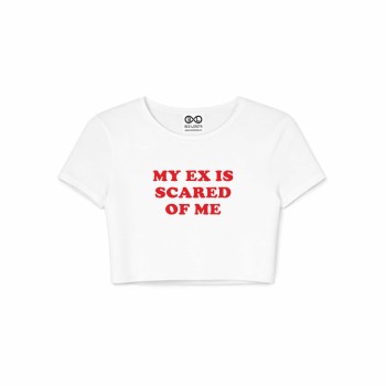 MY EX IS SCARED OF ME crop top 