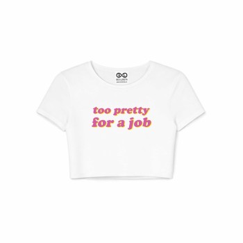 TOO PRETTY FOR A JOB crop top 