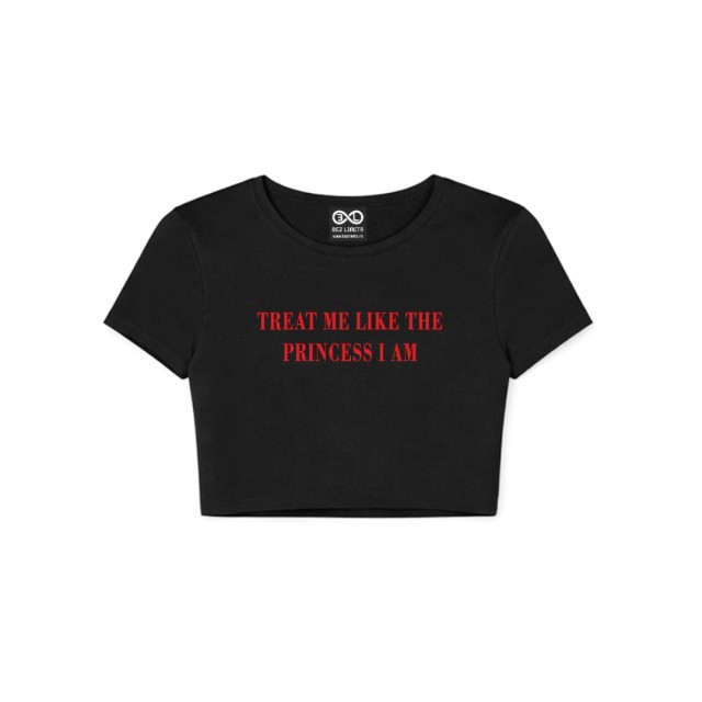 Treat Me Like The Princess I Am Crop Top