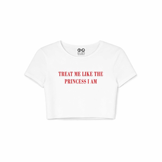 Treat Me Like The Princess I Am Crop Top