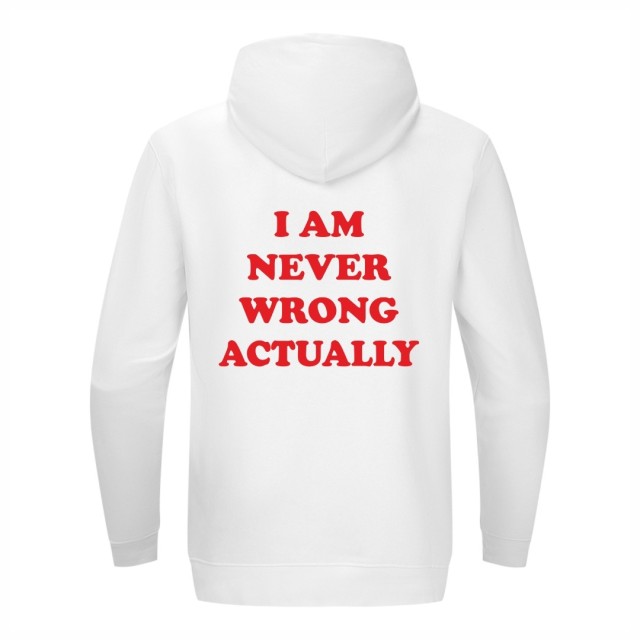 I Am Never Wrong Dukserica