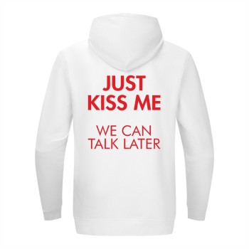 JUST KISS ME WE CAN TALK LATER Dukserica