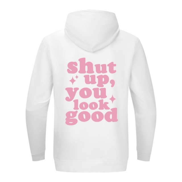 Shut Up You Look Good Dukserica Shut Up You Look Good Dukserica