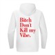 Bitch Don`t Kill My Vibe Dukserica Bitch Don`t Kill My Vibe Dukserica