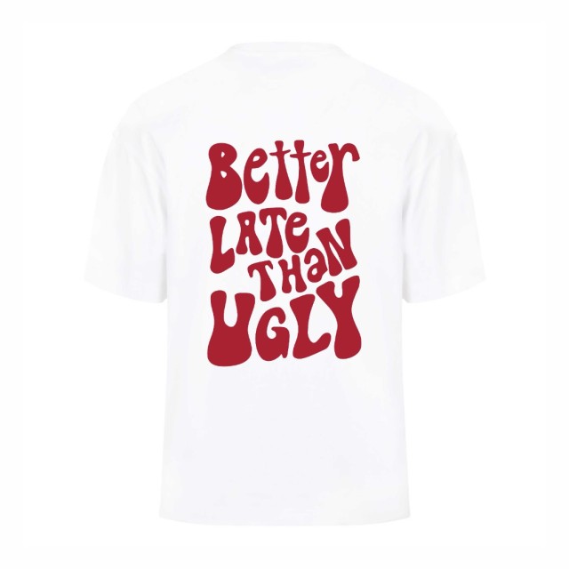 Better Late Than Ugly Oversize Majica