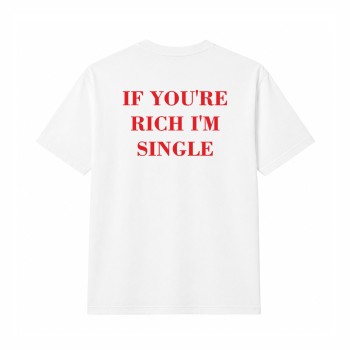 IF YOU`RE RICH I`M SINGLE Oversize Majica