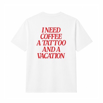 I NEED COFFEE A TATTOO AND A VACATION Oversize Majica