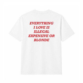 EVERYTHING I LOVE IS ILLEGAL EXPENSIVE OR BLONDE Oversize Majica EVERYTHING I LOVE IS ILLEGAL EXPENSIVE OR BLONDE Oversize Majica