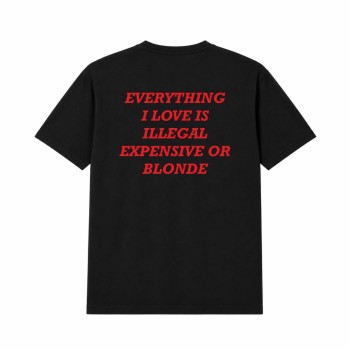 EVERYTHING I LOVE IS ILLEGAL EXPENSIVE OR BLONDE Oversize Majica