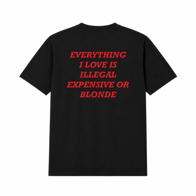 Everything I Love Is Illegal Expensive Or Blonde Oversize Majica Everything I Love Is Illegal Expensive Or Blonde Oversize Majica