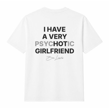I HAVE A VERY PSYCHOTIC GIRLFRIEND Oversize Majica