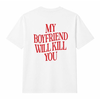 MY BOYFRIEND WILL KILL YOU Oversize Majica