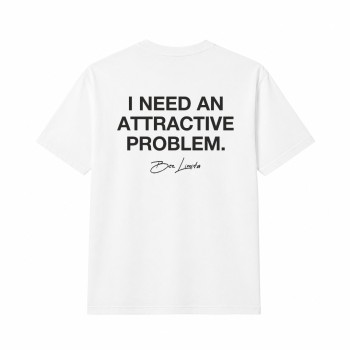 I NEED AN ATTRACTIVE PROBLEM Oversize Majica