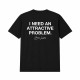 I Need An Attractive Problem Oversize Majica I Need An Attractive Problem Oversize Majica