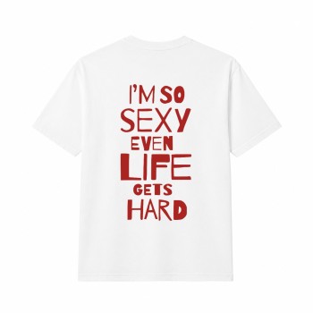 I‘M SO SEXY EVEN LIFE GETS HARD Oversize Majica