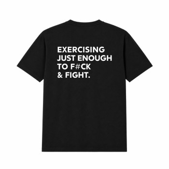 EXERCISING JUST ENOUGH TO F#CK & FIGHT Oversize Majica