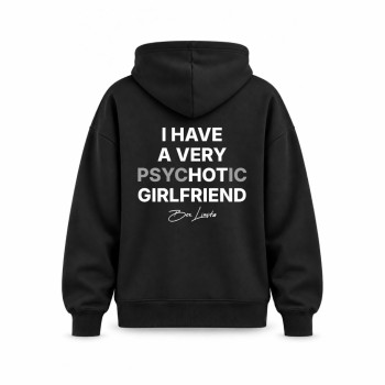 I HAVE A VERY PSYCHOTIC GIRLFRIEND OVERSIZE DUKSERICA